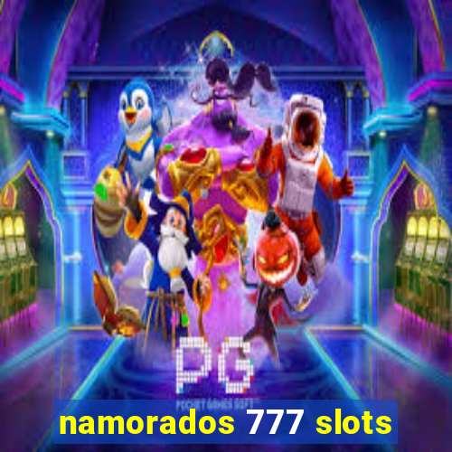 namorados 777 slots